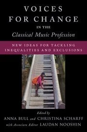 Book cover titled 'Voices for Change in the Classical Music Profession,' edited by Anna Bull and Christina Scharff, featuring a person in a pink jacket sitting on a large piano keyboard outdoors.