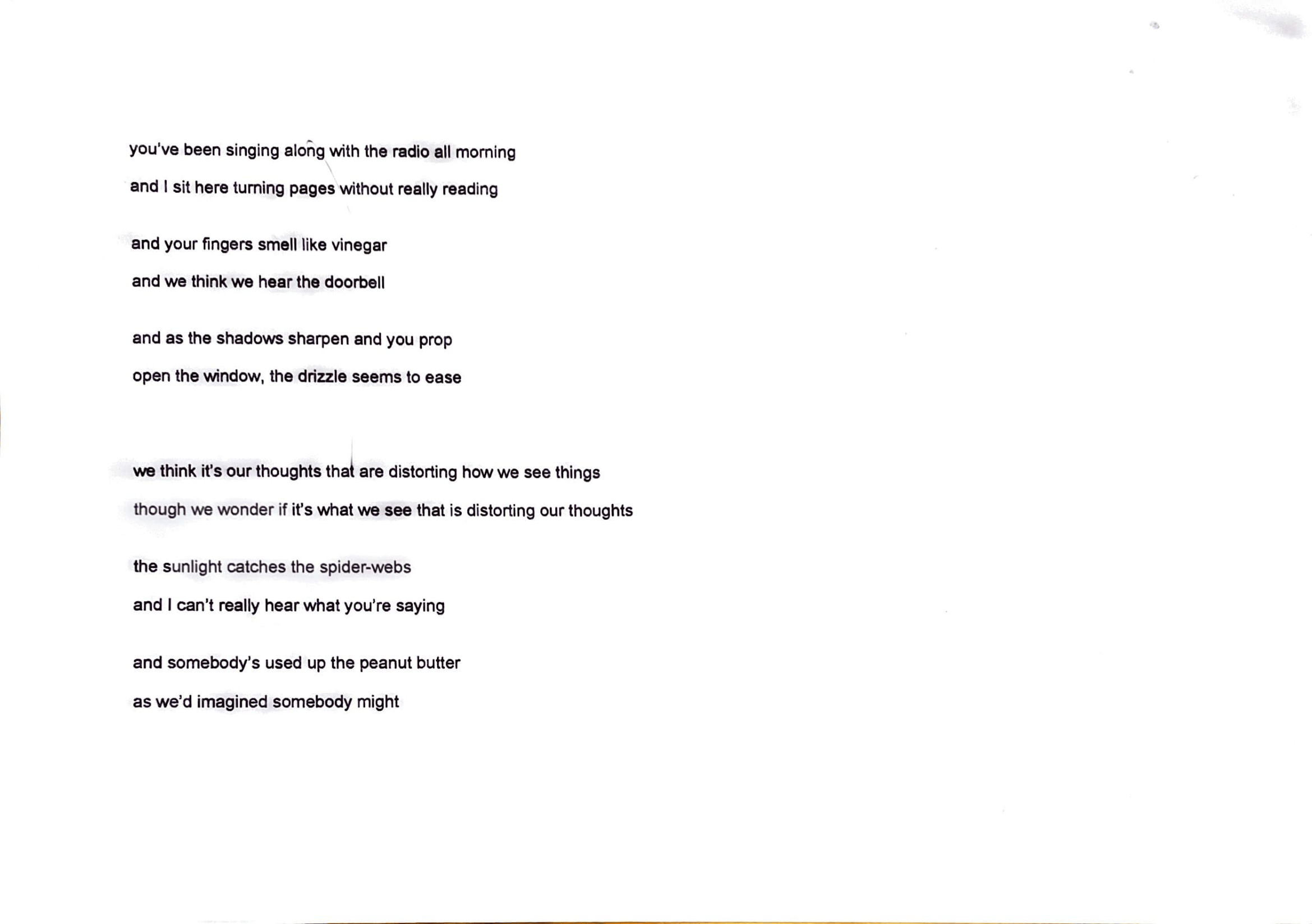 A typed poem on white paper, with lines beginning with 'you've been singing along with the radio...' and ending with 'as we'd imagined somebody might'.