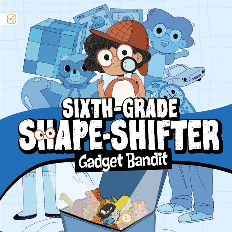 Sixth-Grade Shape-Shifter: Gadget Bandit