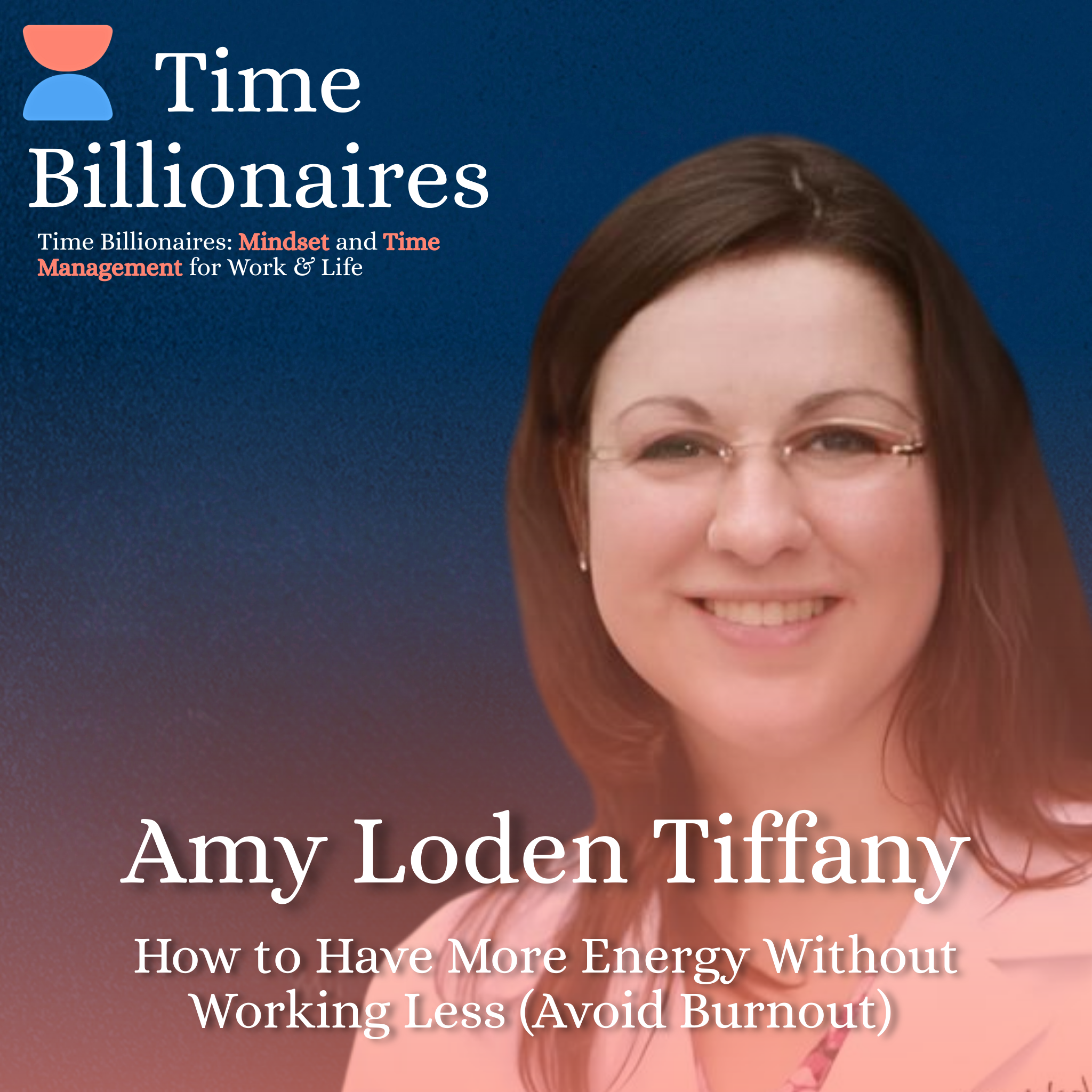Time Isn’t the Problem, Priorities Are: Dr. Amy Loden Tiffany on Reclaiming Time, Health, and Trust