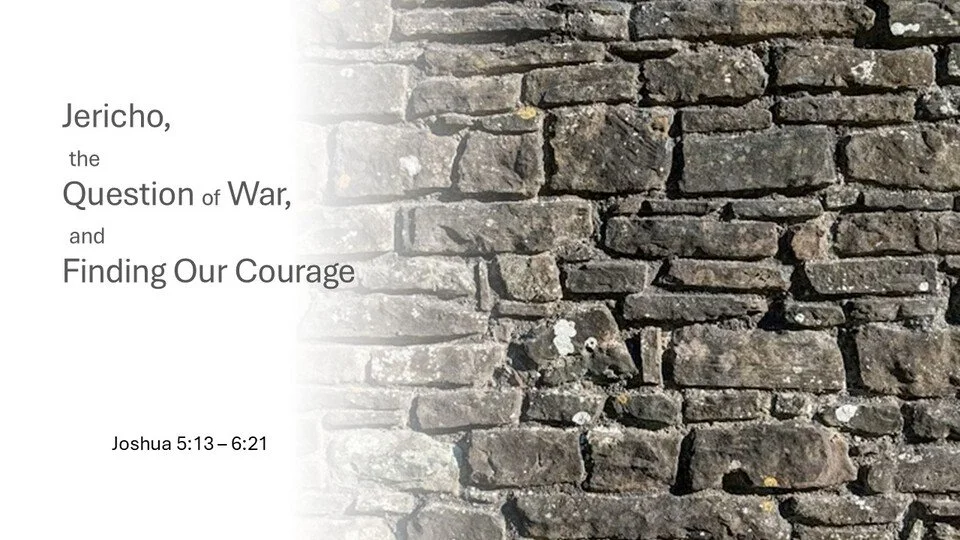 Jericho, the Question of War, and Finding Our Courage - Fritz Longabaugh