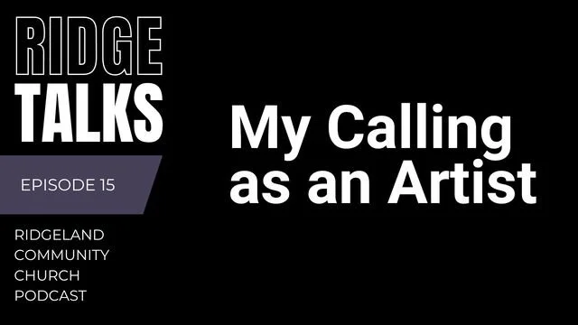 Ridge Talks Episode 15: My Calling as an Artist