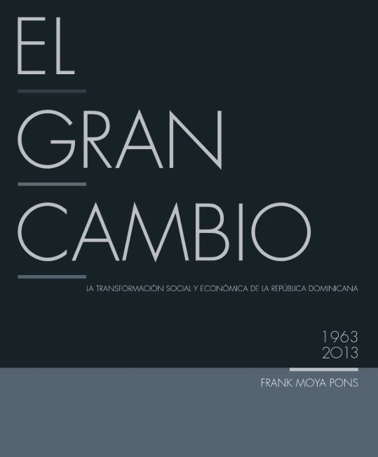 El Gran Cambio: Transformación Social y Económica de la R.D. 1963–2013