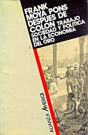 Después de Colón. Trabajo, Sociedad y Política en la Economía del Oro, 1493–1520