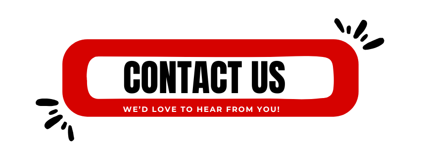 A contact us button with red border and black text, with smaller red text underneath that says 'We'd love to hear from you!'