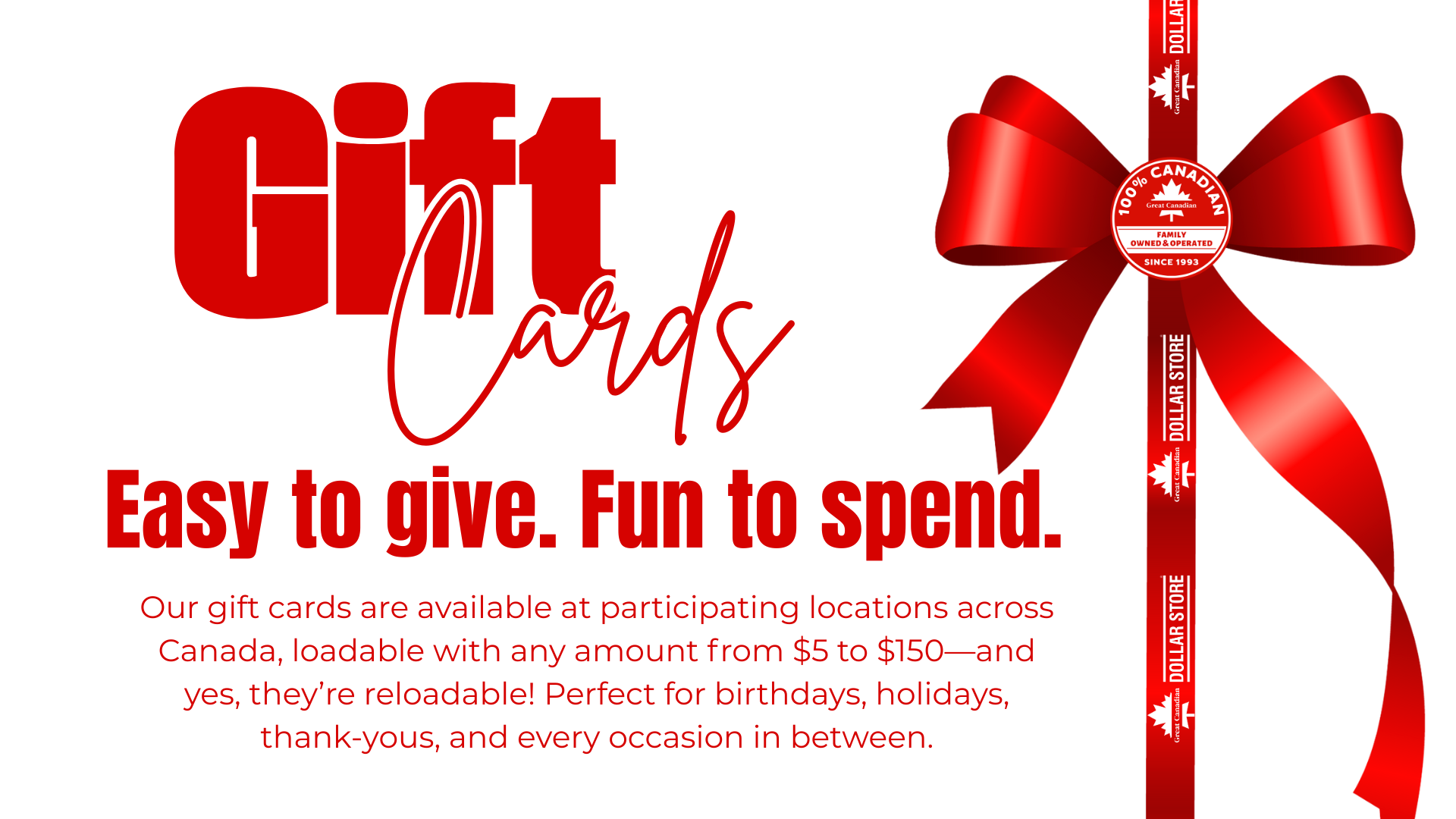 Promotion for gift cards featuring a red ribbon bow, with text indicating gift cards are easy to give and fun to spend, available across Canada, reloadable with amounts from $5 to $150, and suitable for various occasions.