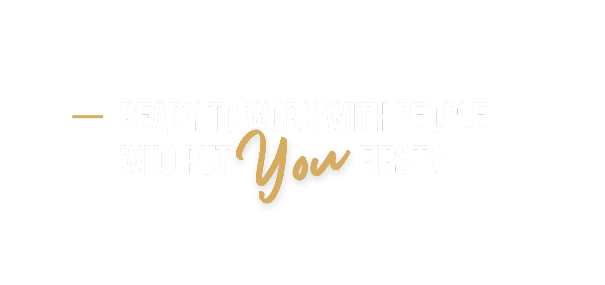 Quote saying, 'Are you ready to work with people who put you first?'
