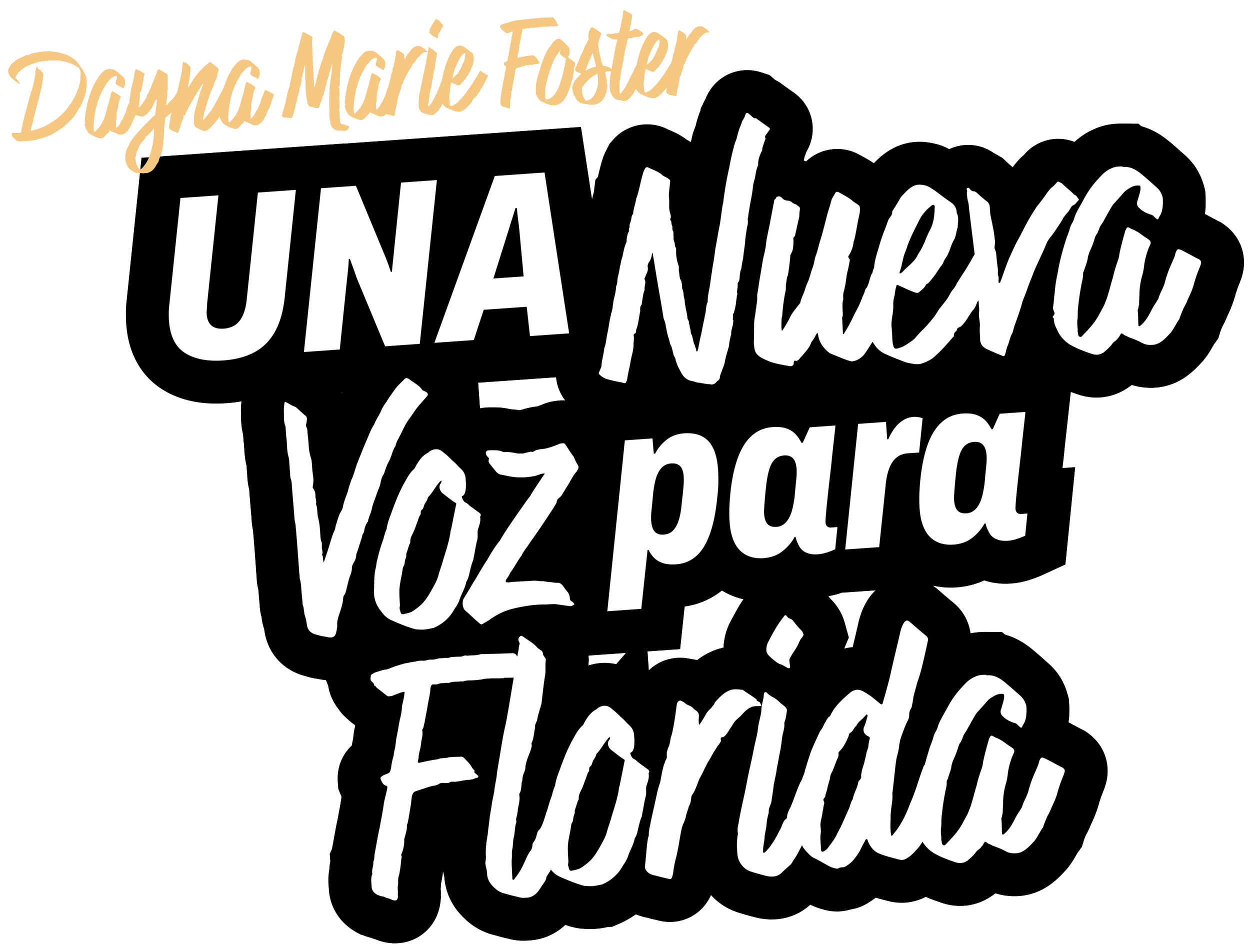 Text in beige and white reading "Dayana Marie Foster Una Nueva Voz para Florida" on a black background.