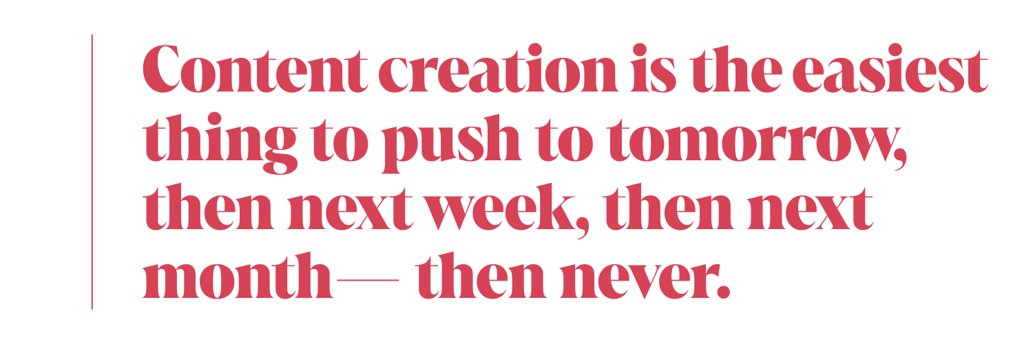 graphic emphasizing how easy it is to postpone content creation when you don't have a schedule or accountability