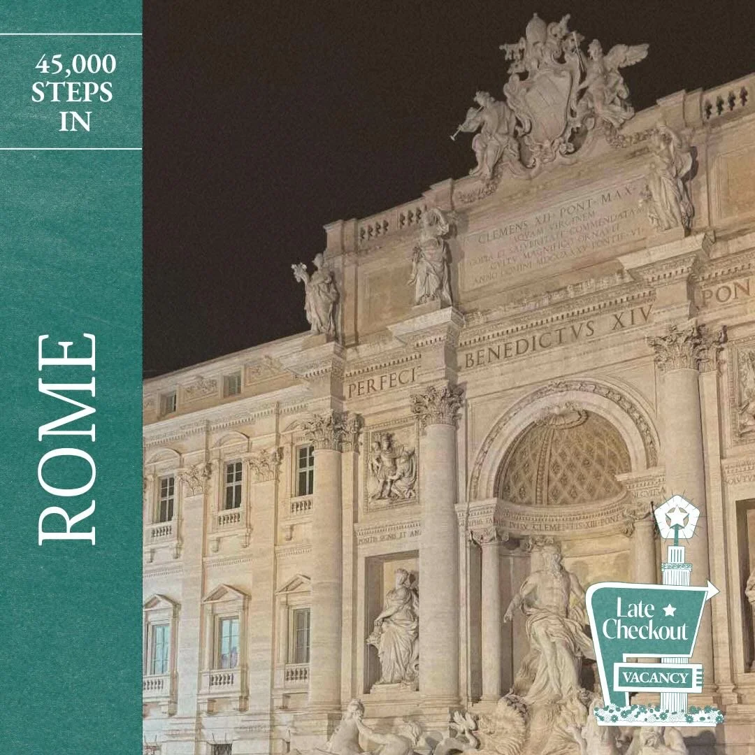 Late Checkout: 45,000 Steps in the Eternal City