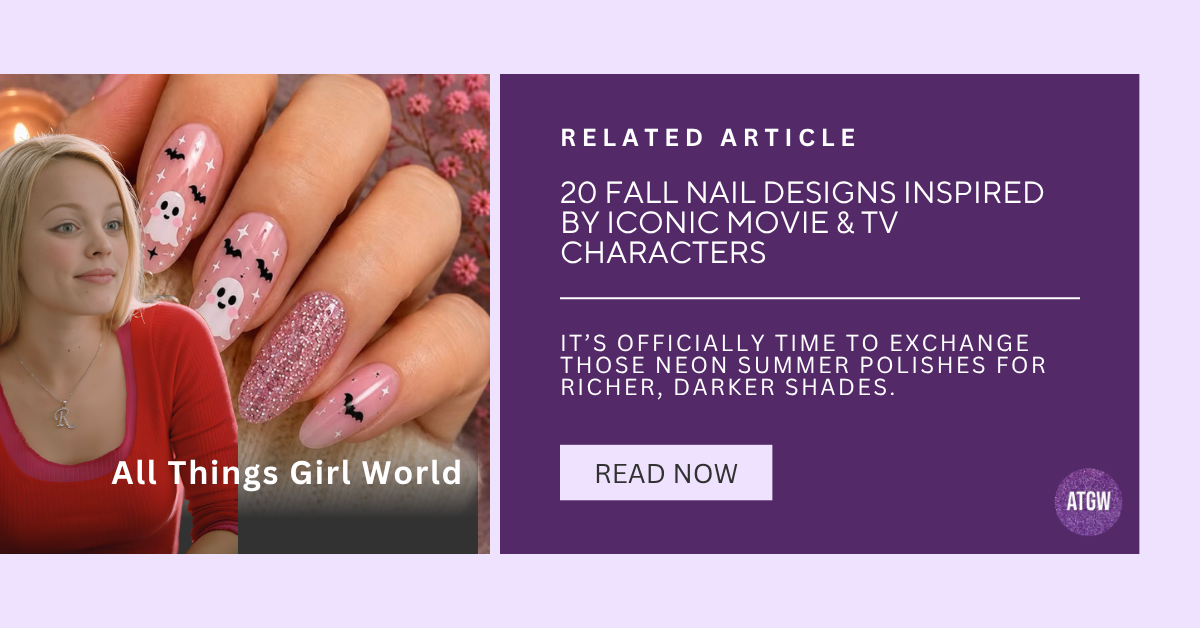 Related article graphic featuring Regina George from Mean Girls and spooky Halloween nail art: "20 Fall Nail Designs Inspired by Iconic Movie & TV Characters."