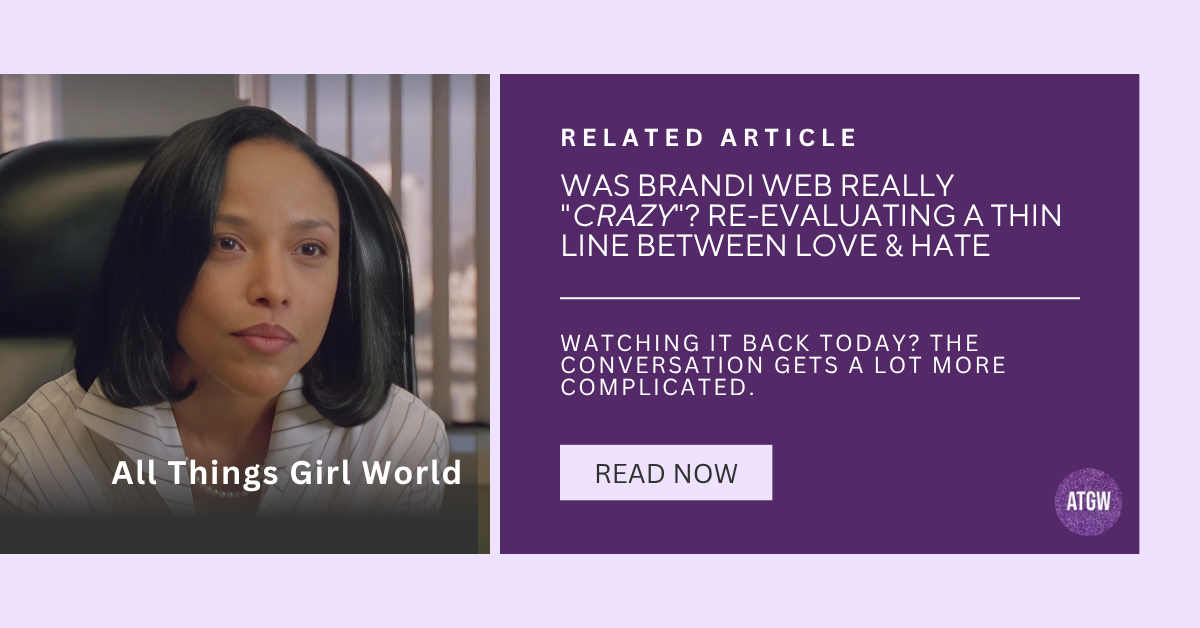 All Things Girl World related article banner linking to Was Brandi Web Really 'Crazy'? Re-Evaluating A Thin Line Between Love & Hate (1996), featuring Lynn Whitfield as Brandi Web.
