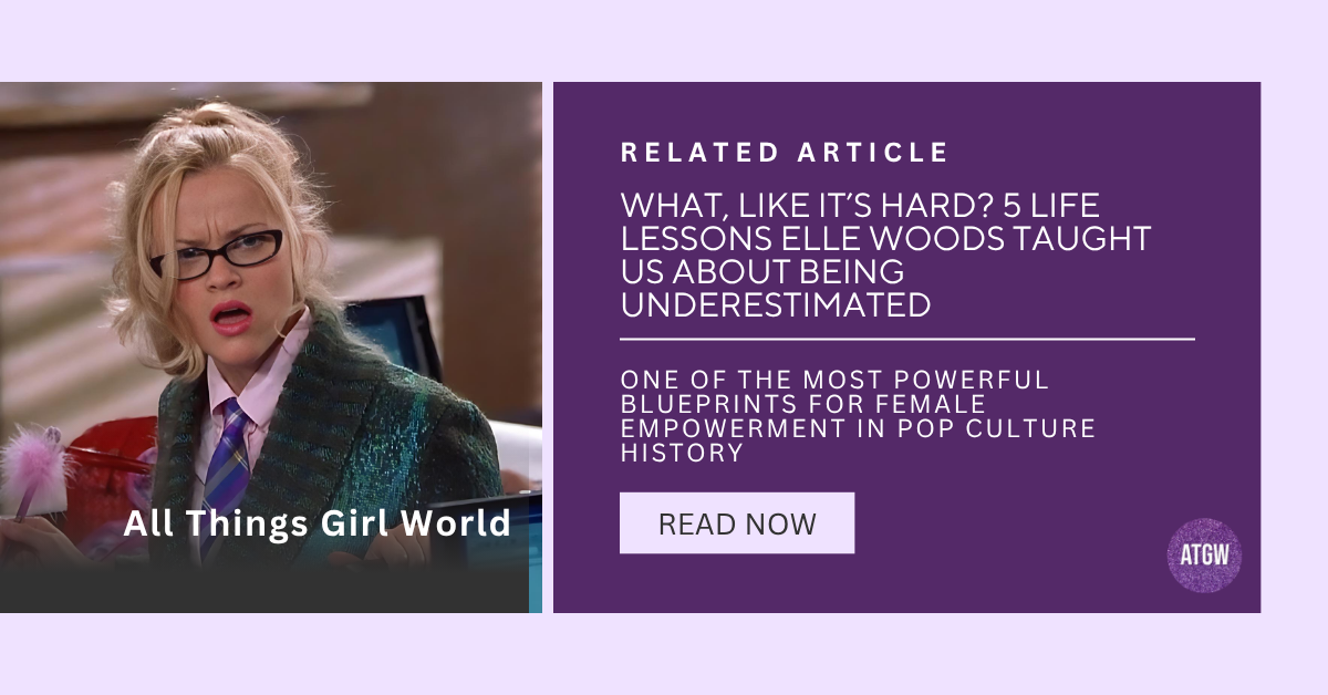Related article graphic featuring Elle Woods from Legally Blonde: "What, Like It's Hard? 5 Life Lessons Elle Woods Taught Us About Being Underestimated."