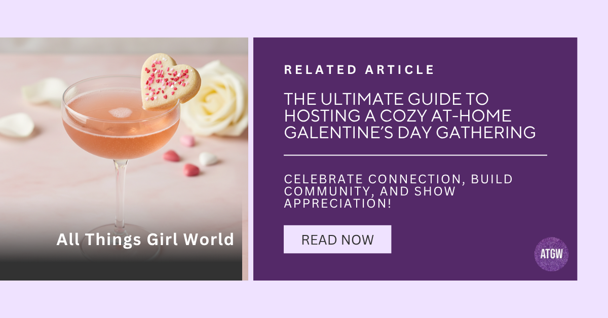 All Things Girl World related article banner linking to The Ultimate Guide to Hosting a Cozy At-Home Galentine's Day Gathering, featuring a pink cocktail garnished with a heart-shaped sprinkle cookie.
