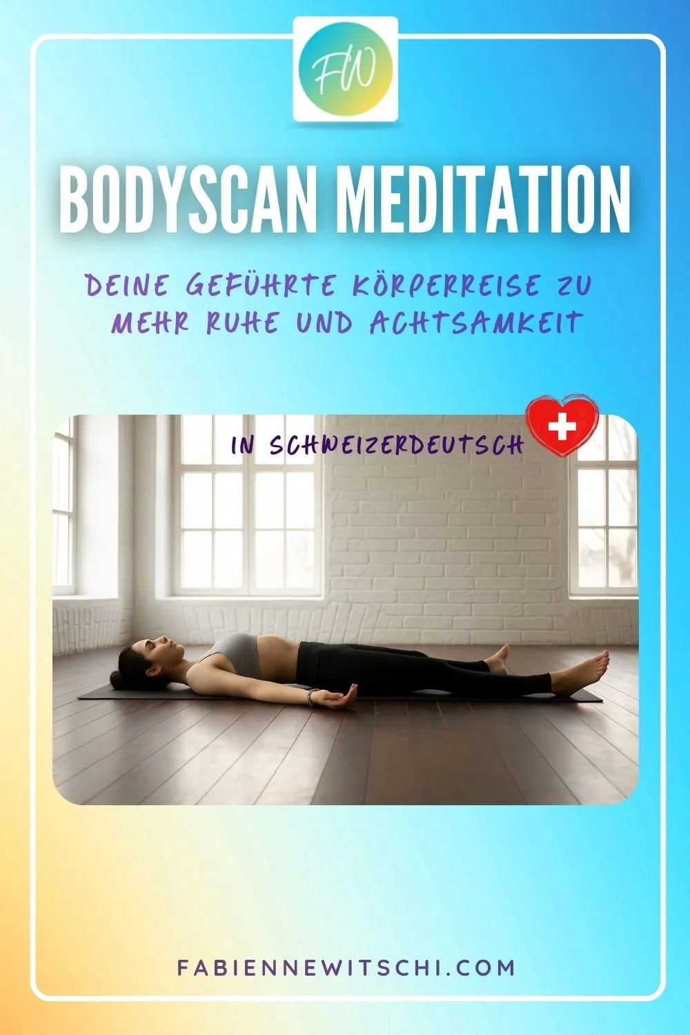 Bodyscan Meditation – deine geführtBlog-Grafik: Körperreise zu mehr Ruhe und Achtsamkeit, in Schweizerdeutsch. Darunter eine Frau, die entspannt auf einer Yogamatte liegt.