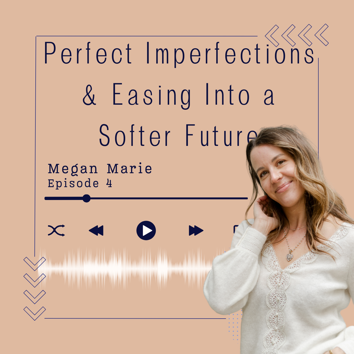 Ep. 4  Perfect Imperfections &amp; Easing Into a Softer Future