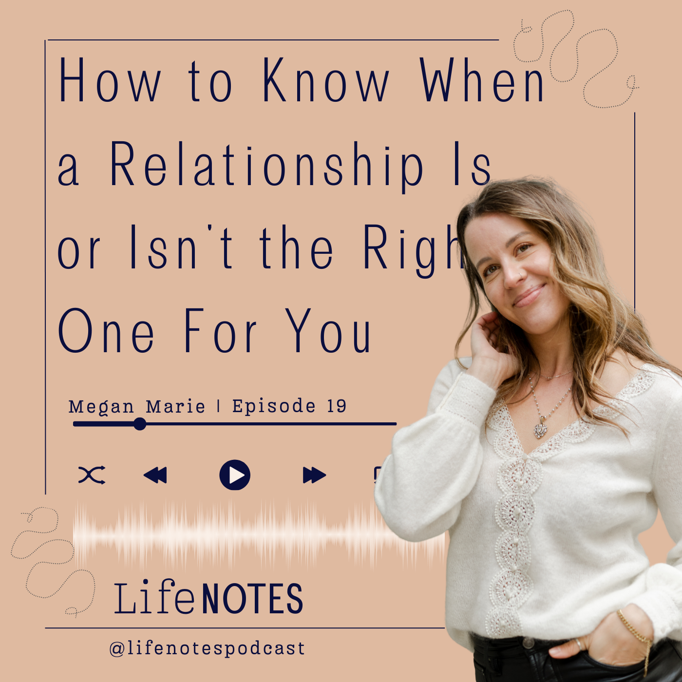 Ep. 19  How to Know When a Relationship Is or Isn't the Right One For You
