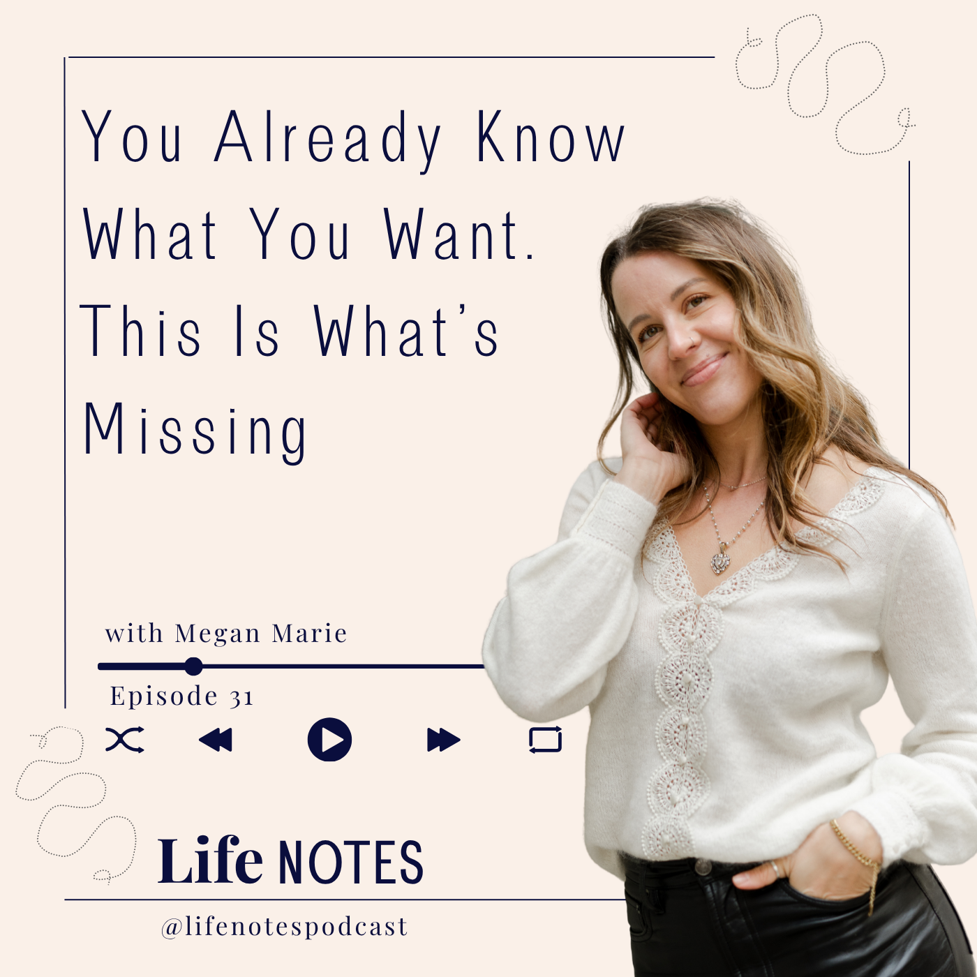 Ep. 31  You Already Know What You Want. This Is What’s Missing