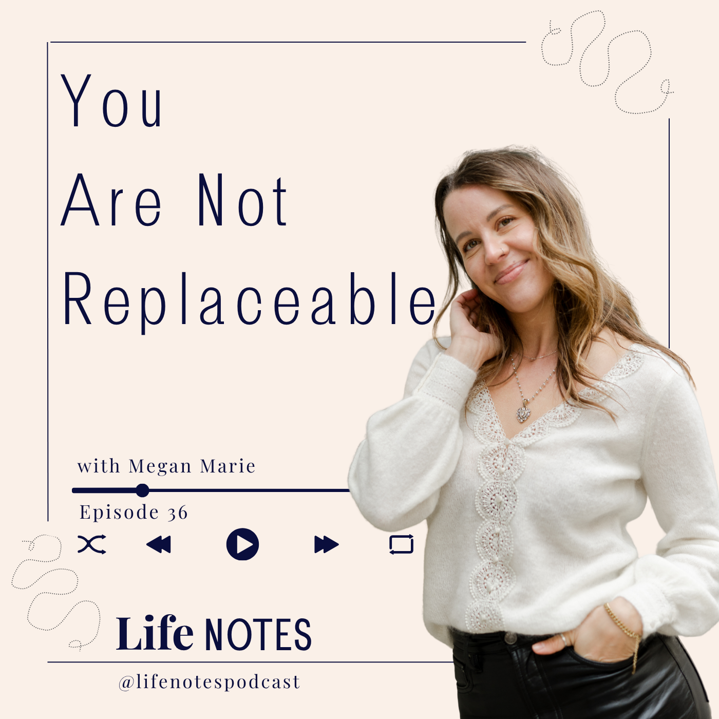 Ep. 36  You Are Not Replaceable, Even If It Feels Like You Are