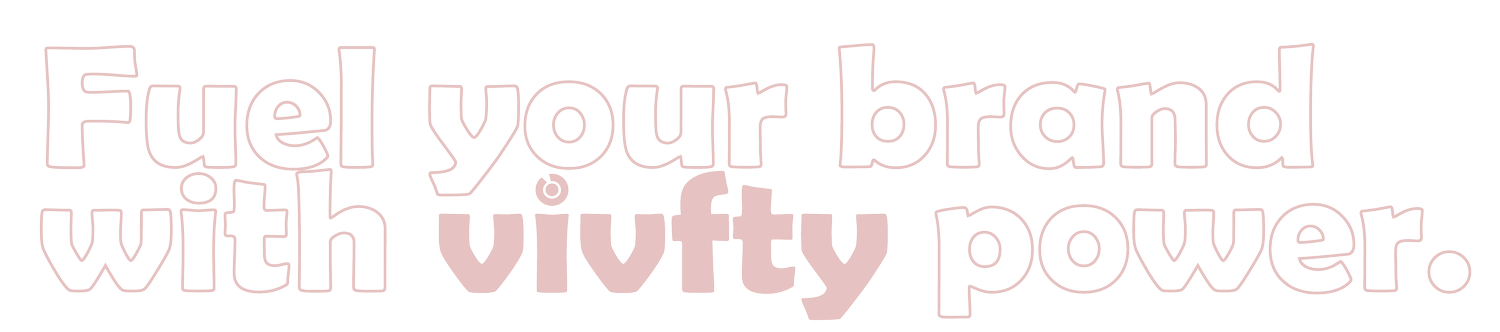 Fuel your brand with Vivfty power