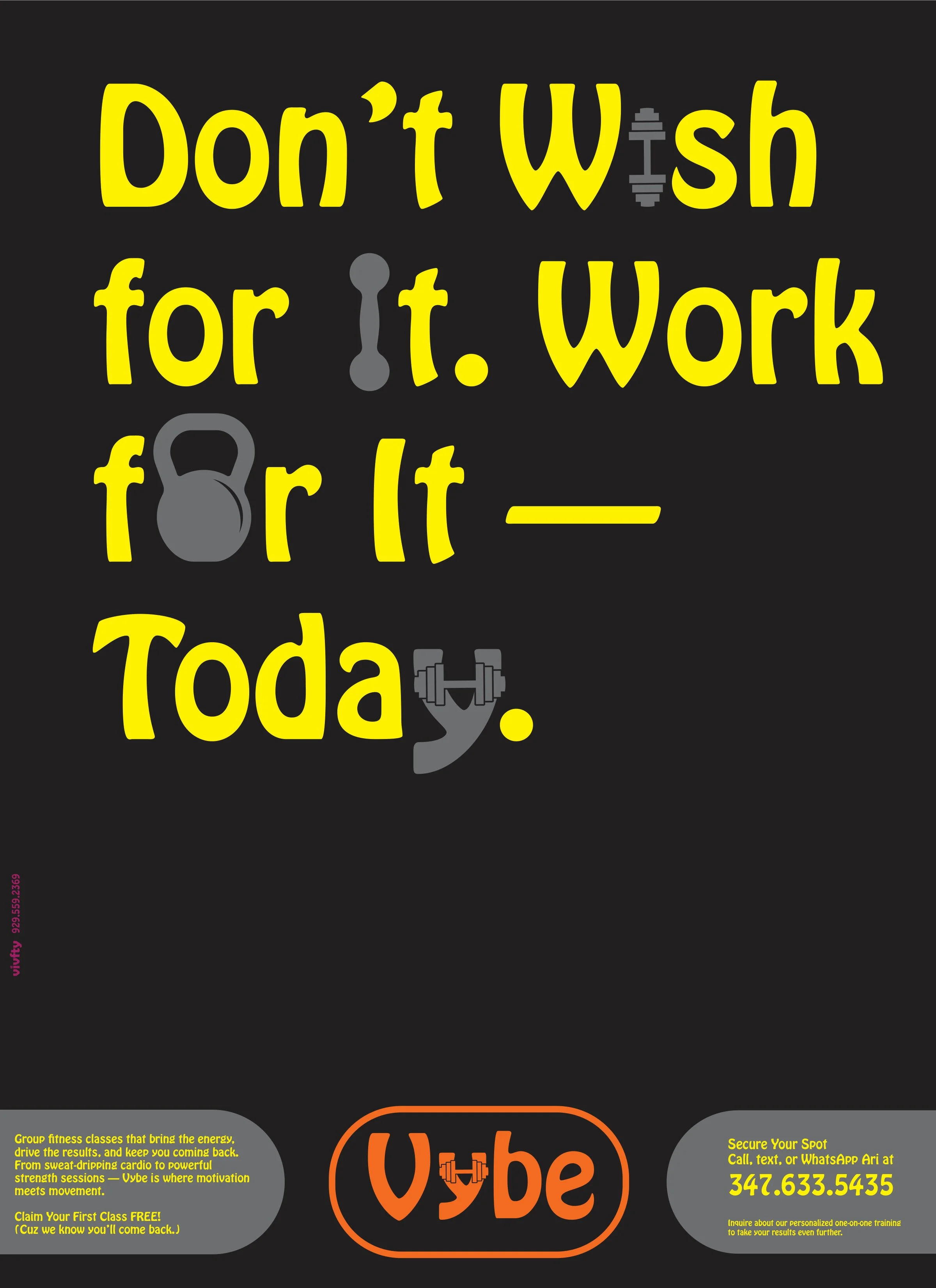 Poster with motivational fitness message that says, "Don't Wish for it. Work for it - Today." Featuring icons of a dumbbell, kettlebell, and barbell. Contains details about fitness classes, contact number, and promotional offers in small text at the bottom.
