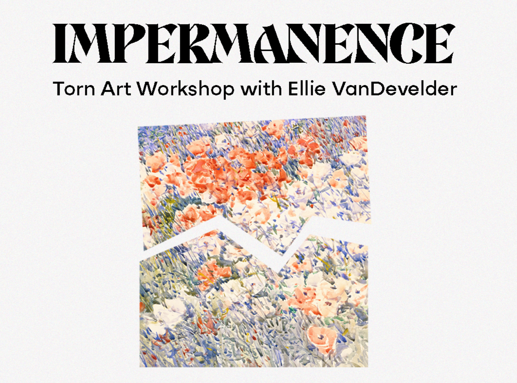 Impermanence: A Torn Art Workshop