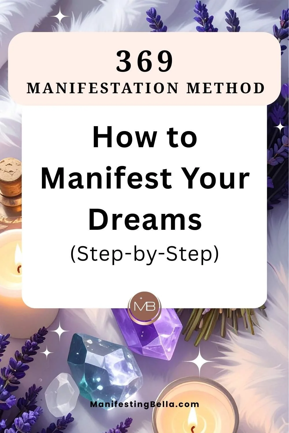 A Pinterest graphic for the 369 Manifestation Method featuring purple lavender, crystals, and candles. Text reads: How to Manifest Your Dreams (Step-by-Step).