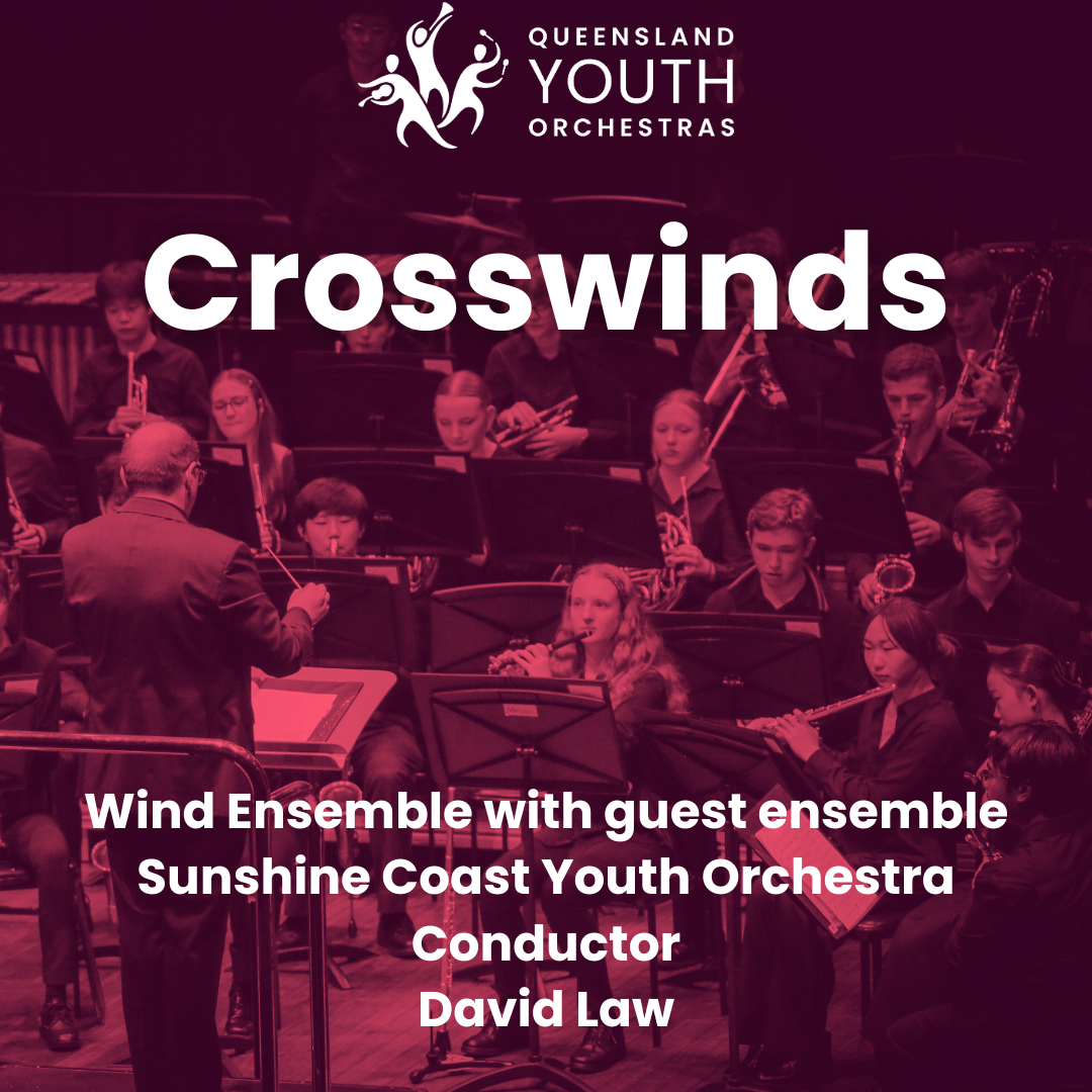 CROSSWINDS - QYO WIND ENSEMBLE WITH GUESTS SUNSHINE COAST YOUTH ORCHESTRA