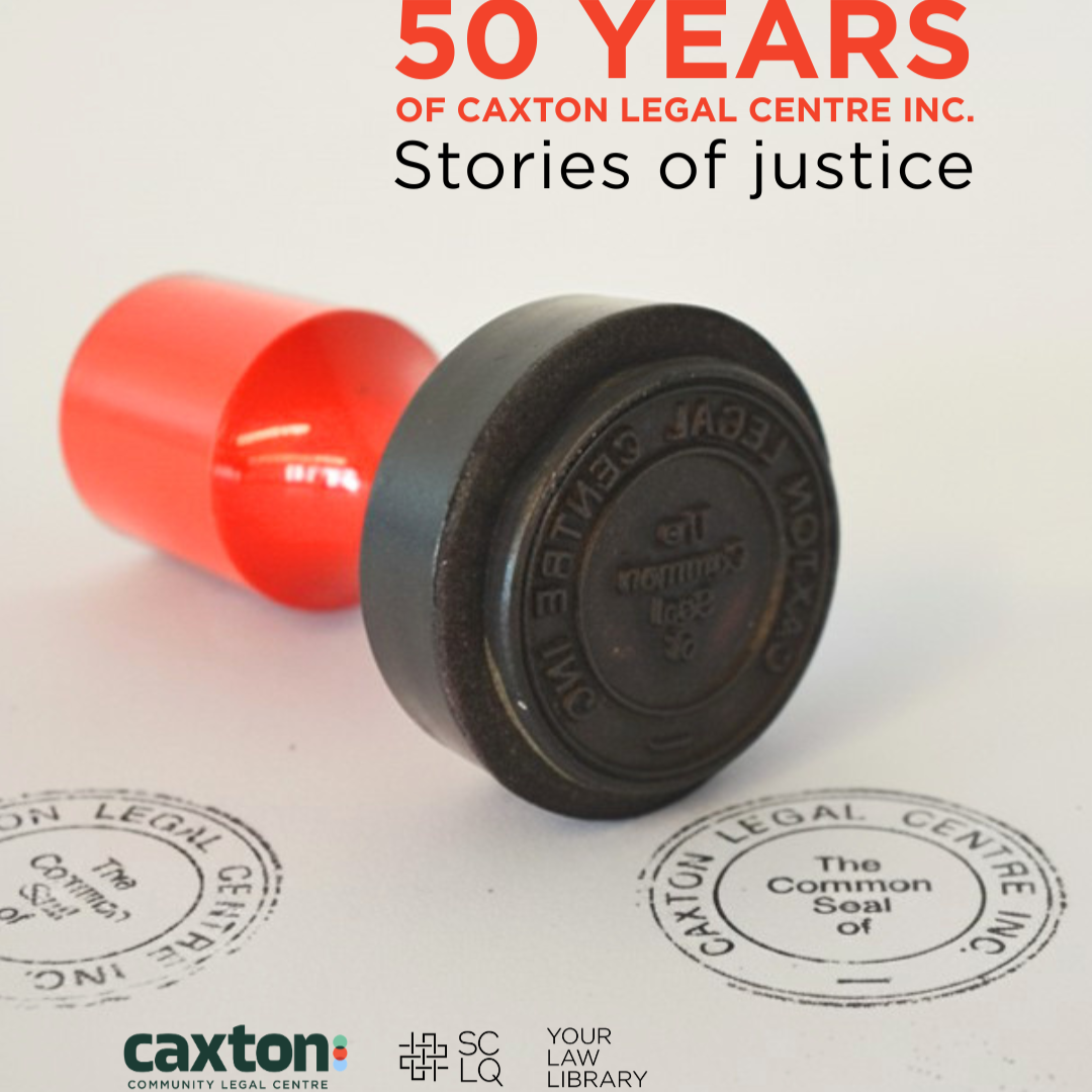 50 years of Caxton Legal Centre Inc.: new legal heritage display at SCLQ