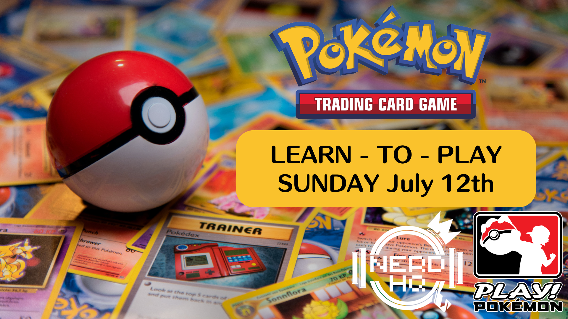 A red and white Poké Ball toy placed on a pile of Pokémon trading cards, with the Pokémon logo and promotional text about a learn-to-play event on July 12th.