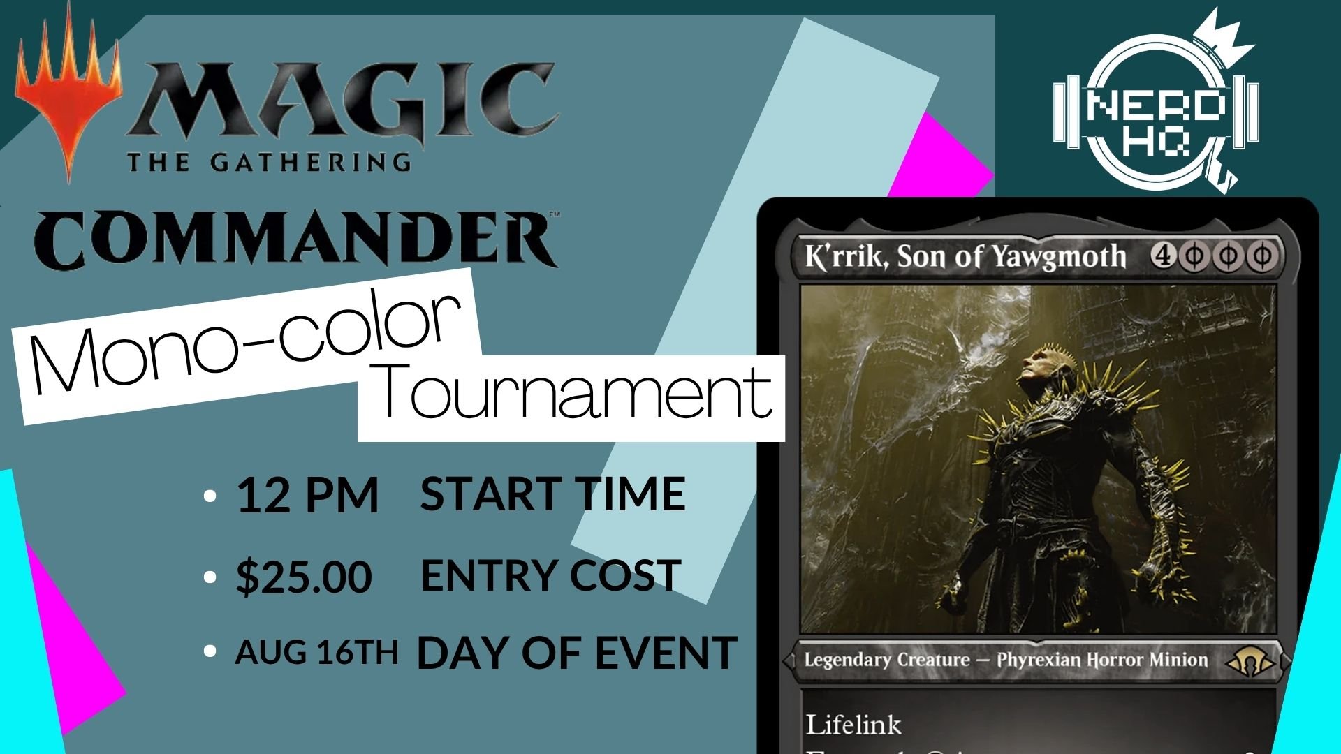 Poster advertising a Magic: The Gathering Commander mono-color tournament with start time at 12 PM, entry fee of $25, on August 16th. Features a Magic card of K'rik, Son of Yawgmoth, a legendary Phyrexian horror minion.