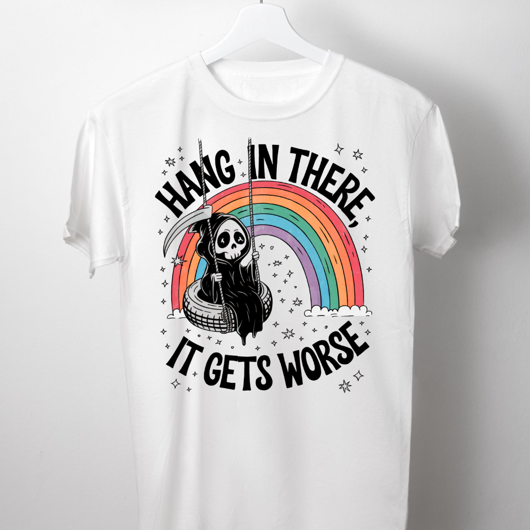 Hang in there it gets worse DTF