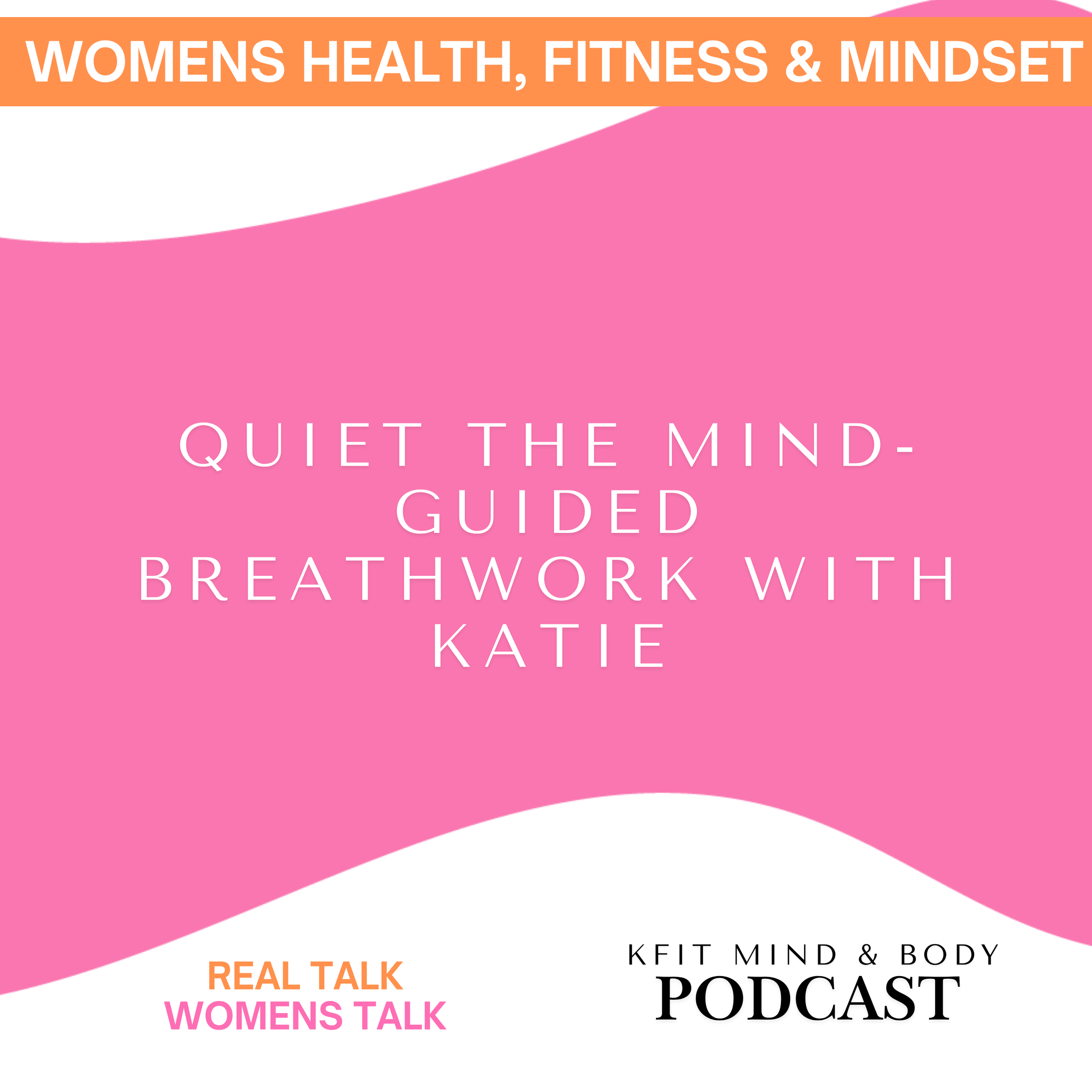 Quiet The Mind- Guided Breathwork with Katie