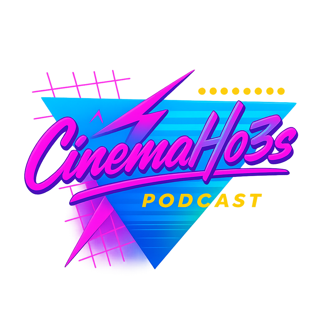 CinemaHo3s Podcast &amp; Blog
