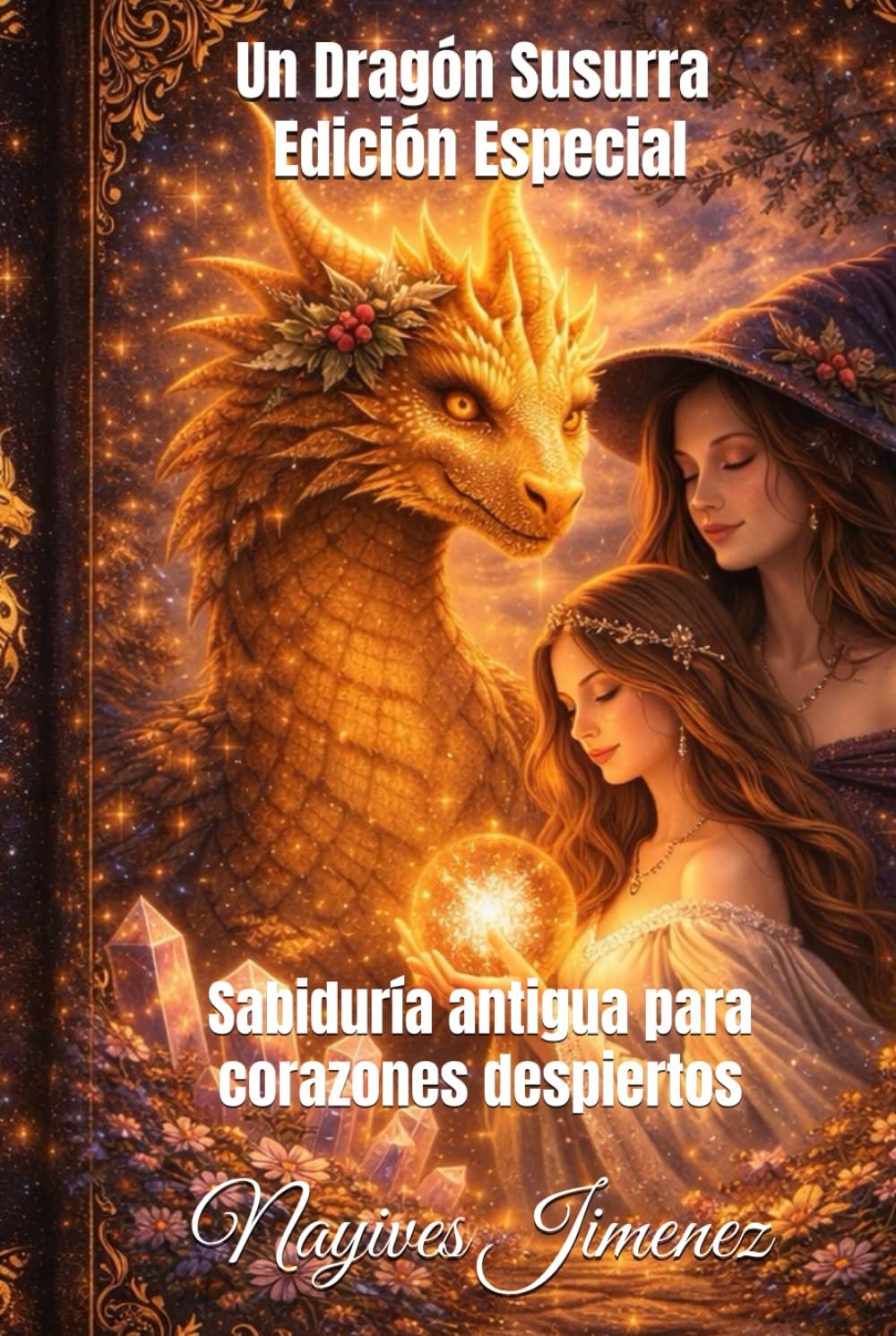 Un Dragón Susurra - Edición Especial: Sabiduría antigua para corazones despiertos (Spanish Edition) (Hardcover)