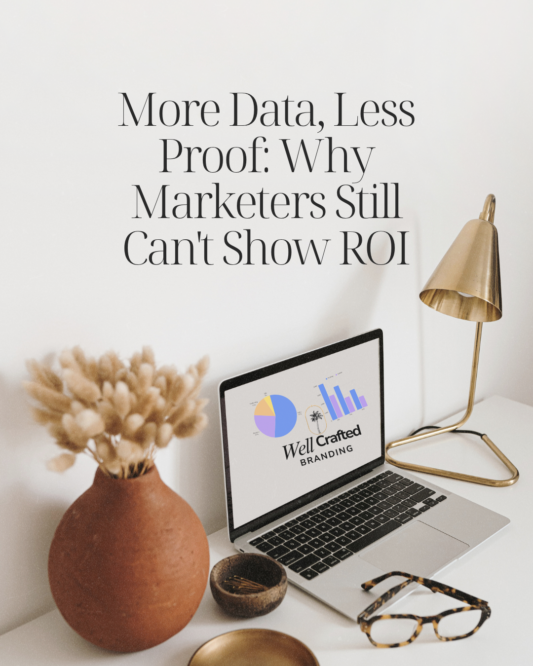 More Data, Less Proof: Why Marketers Still Can't Show ROI