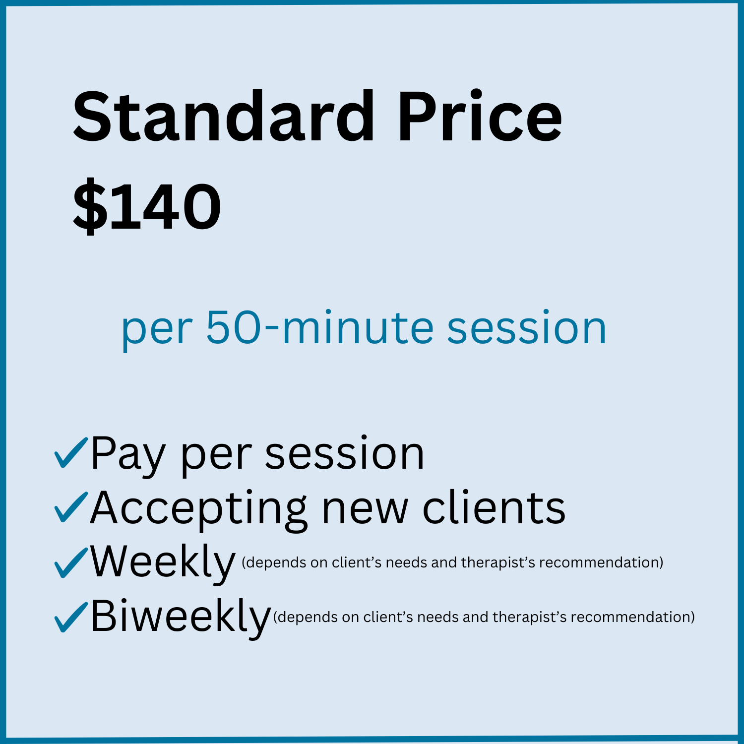 An informational sign with a light blue background and dark blue border, displaying pricing and details for a therapy session. It reads: "Standard Price $140 per 50-minute session. Pay per session, Accepting new clients, Weekly, Biweekly."