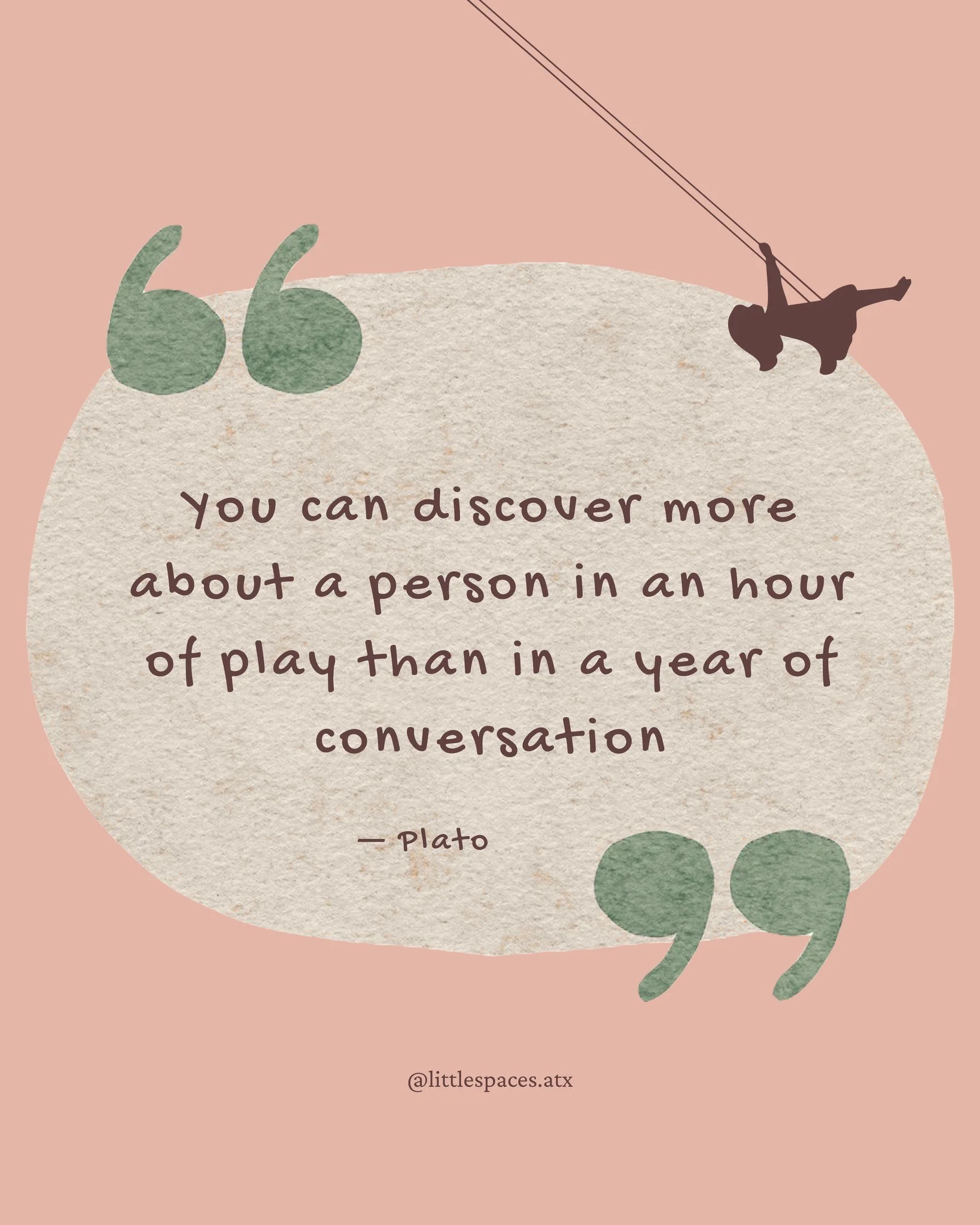 &ldquo;You can discover more about a person in an hour of play than in a year of conversation.&rdquo; &mdash; Plato

This one always reminds me to slow down and watch my boys play. You really do see their personalities, problem-solving styles, and ev