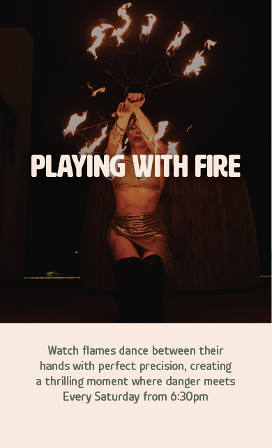 Watch flames dance between their hands with perfect precision creating a thrilling moment where danger meets every Staurday from 6:30 PM