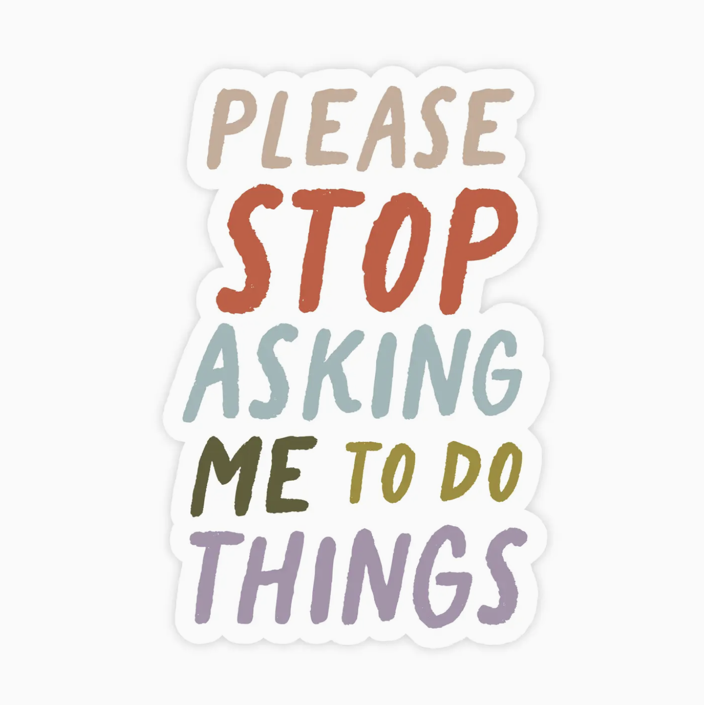 Please Stop Asking Me To Do Things Sticker