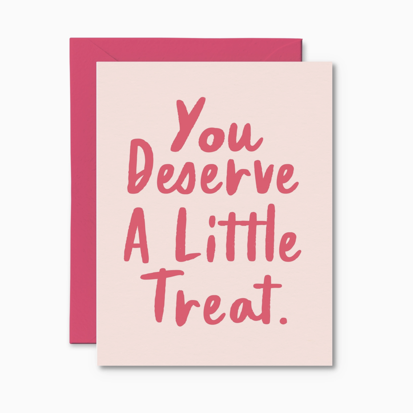 You Deserve A Little Treat Card