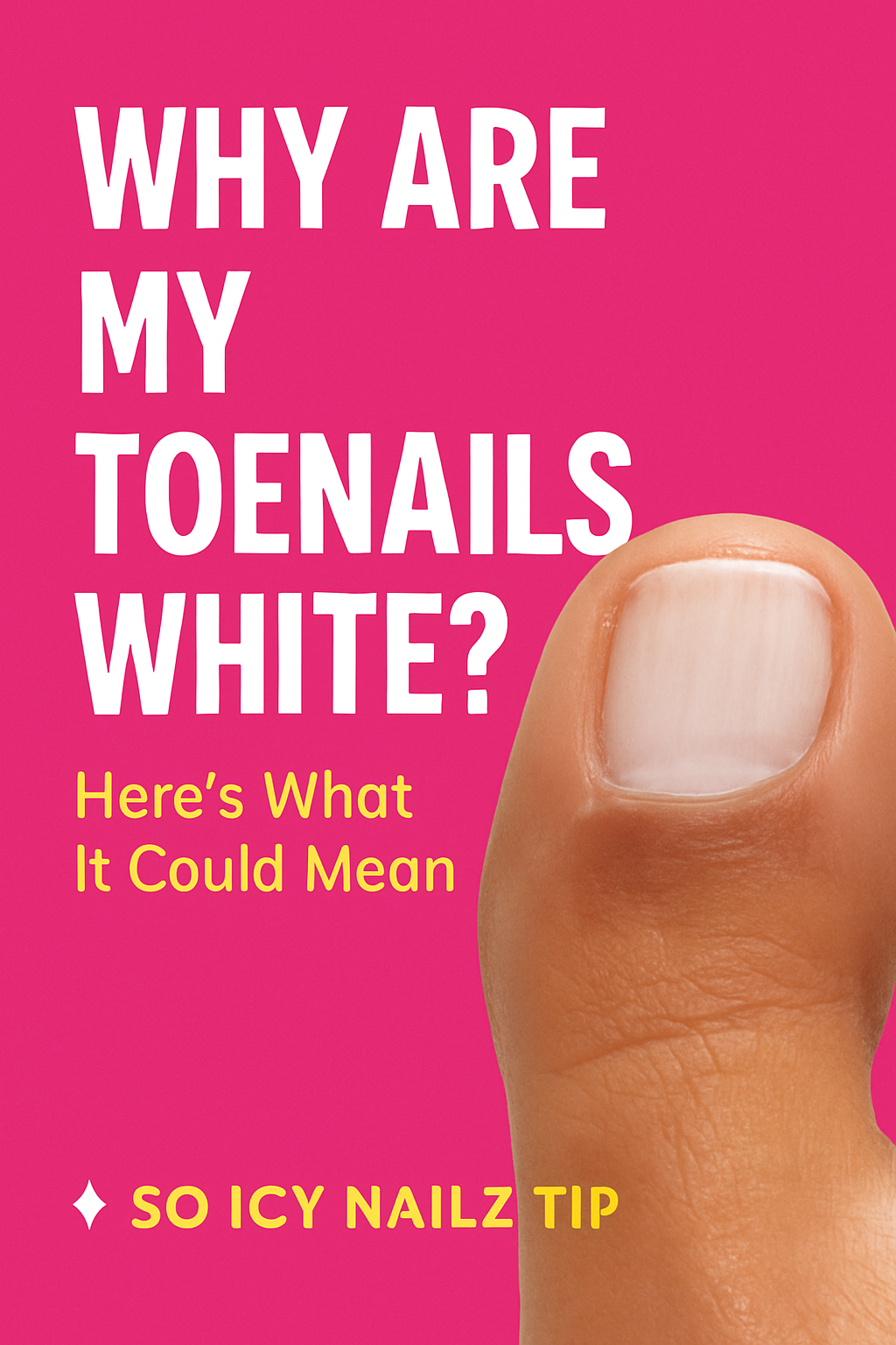 Why Are My Toenails White? Here’s What It Could Mean