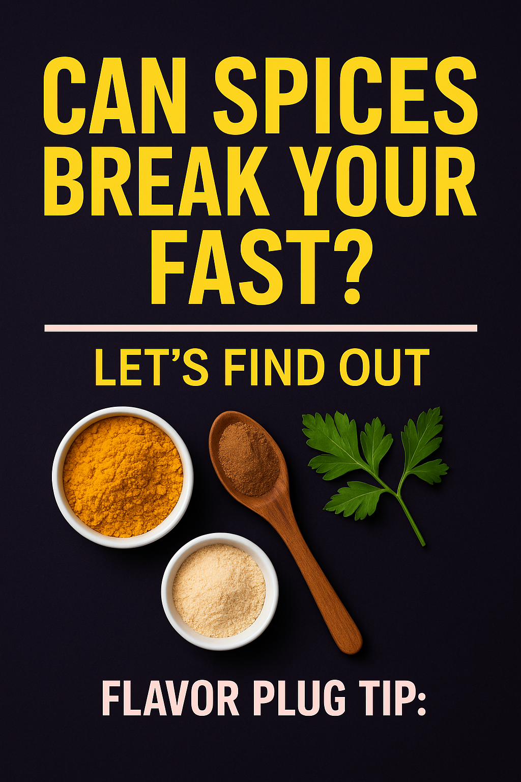 Can Spices Break Your Fast? Let’s Find Out