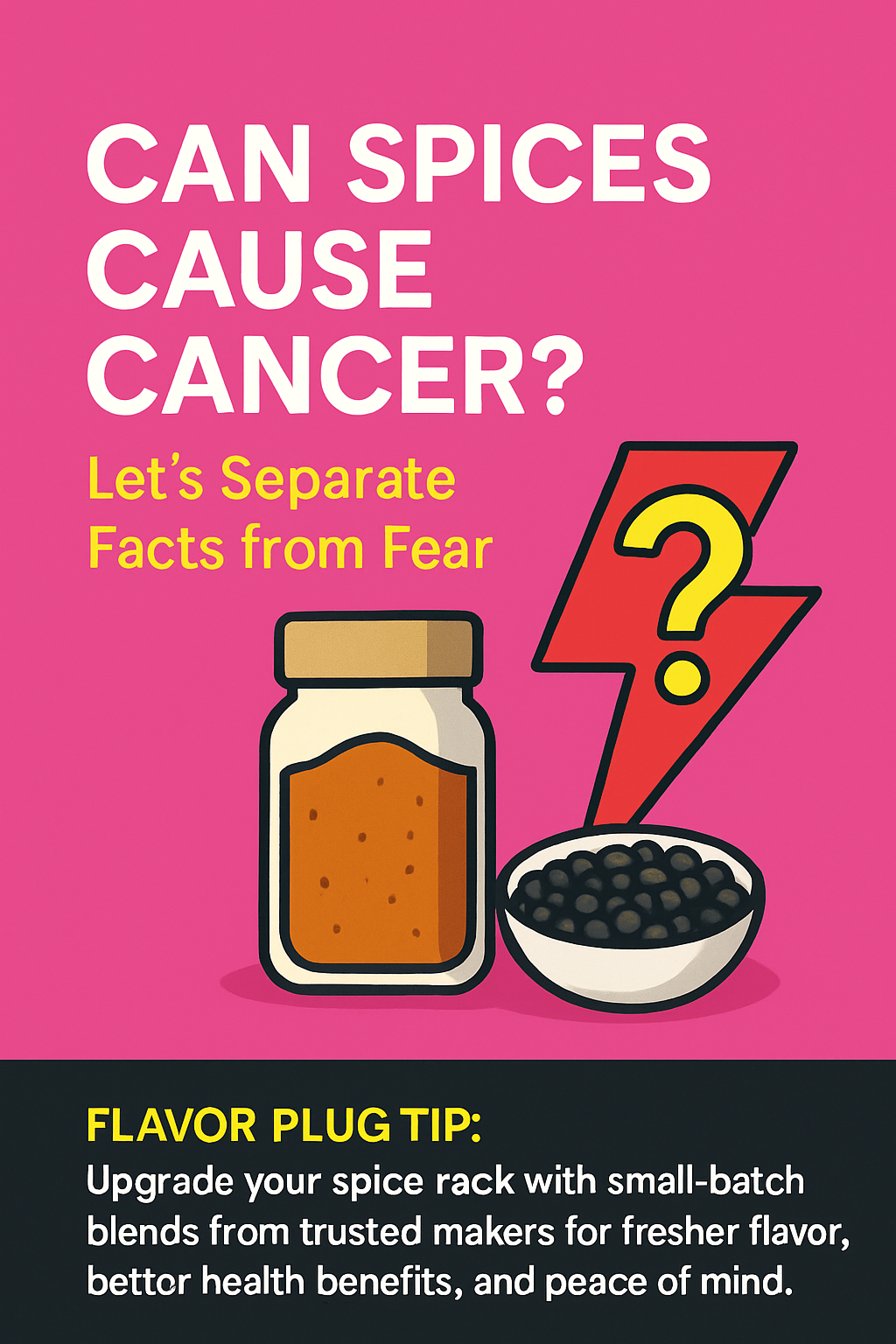 Can Spices Cause Cancer? Let’s Separate Facts from Fear