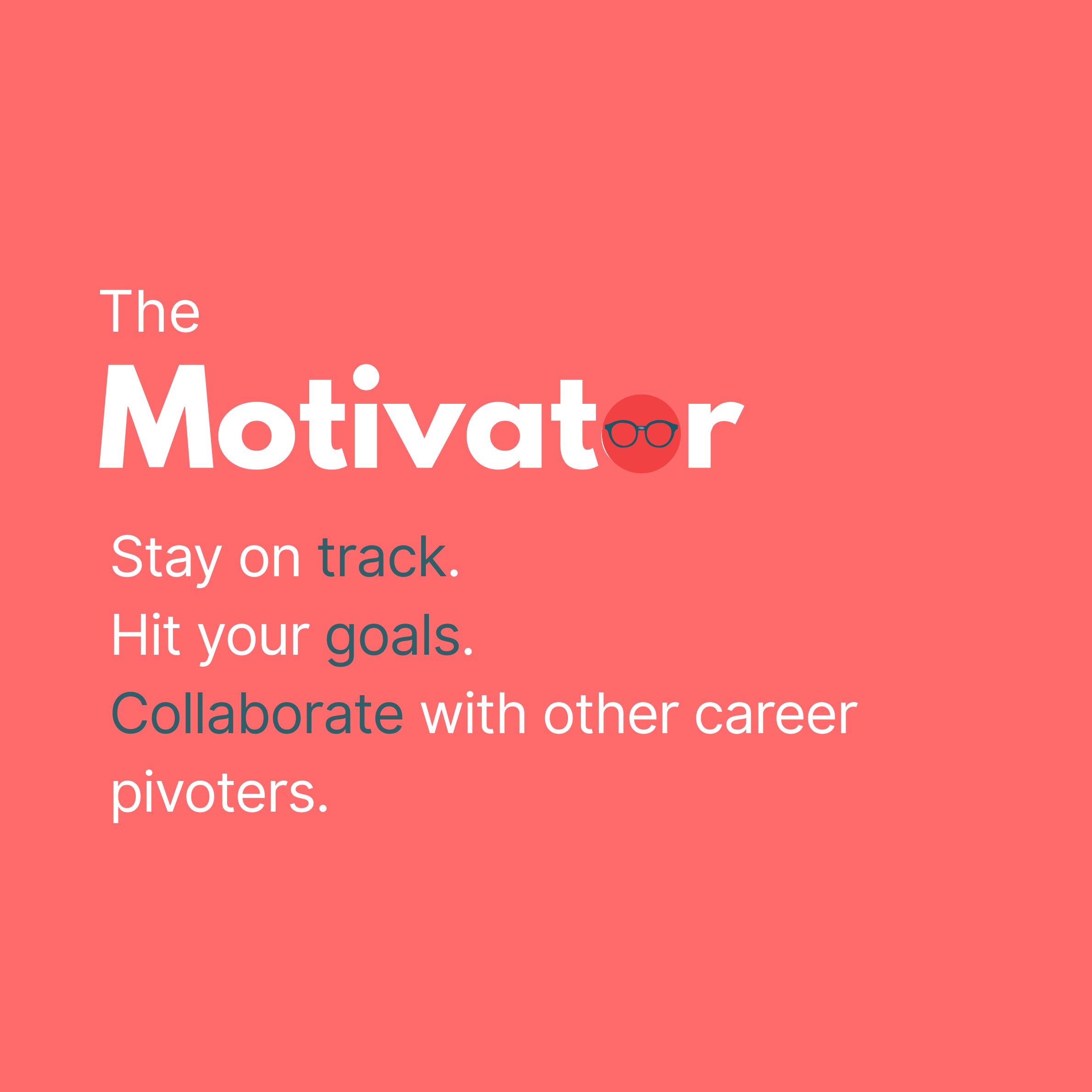 The Motivator Services:  Weekly accountability, motivation and inspiration.