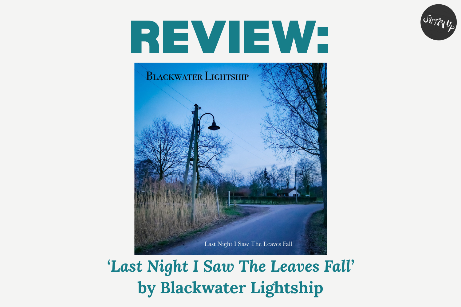 REVIEW: Blackwater Lightship’s latest EP, ‘Last Night I Saw The Leaves Fall’