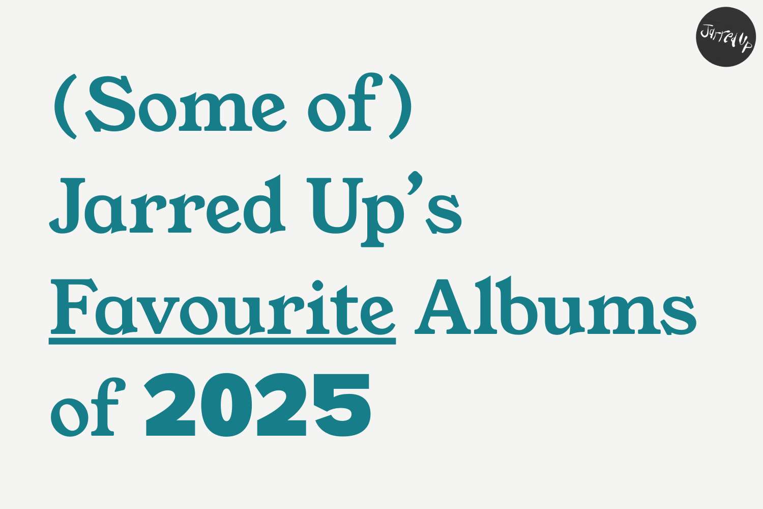 (Some of) Jarred Up’s Favourite Albums of 2025