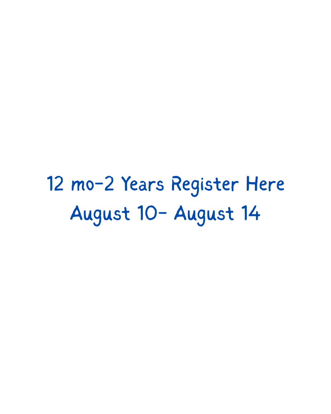 12 months - 2 years -- Register Here August 10-14