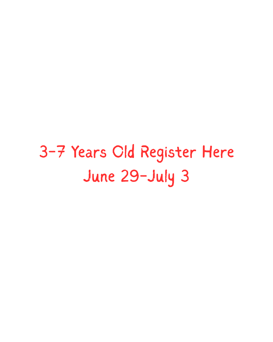 3-7 years old -- Register Here  June 29-July 3