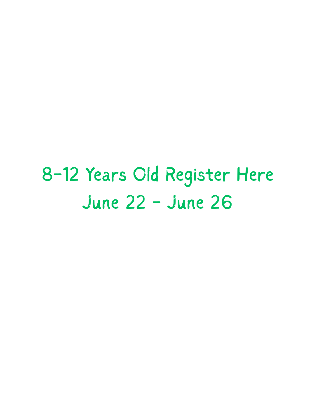 8-12 years old -- Register Here  June 22-26